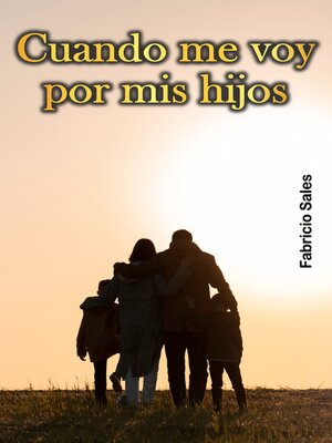 cover image of Cuando me voy por mis hijos